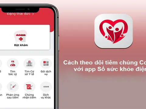 Theo dõi tiêm chủng Covid-19 thông qua App Sổ sức khỏe điện tử